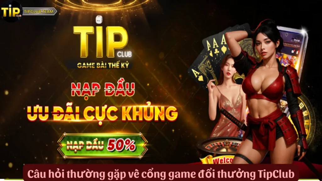 TipClub 08e4cgd 🎮️ Cổng Game Bài Online TipClub - Link Tải TipClub 6 Câu hỏi thường gặp về cổng game đổi thưởng TipClub